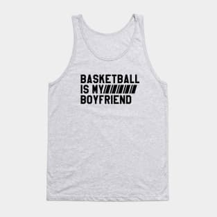 Basketball Is My Boyfriend Tank Top